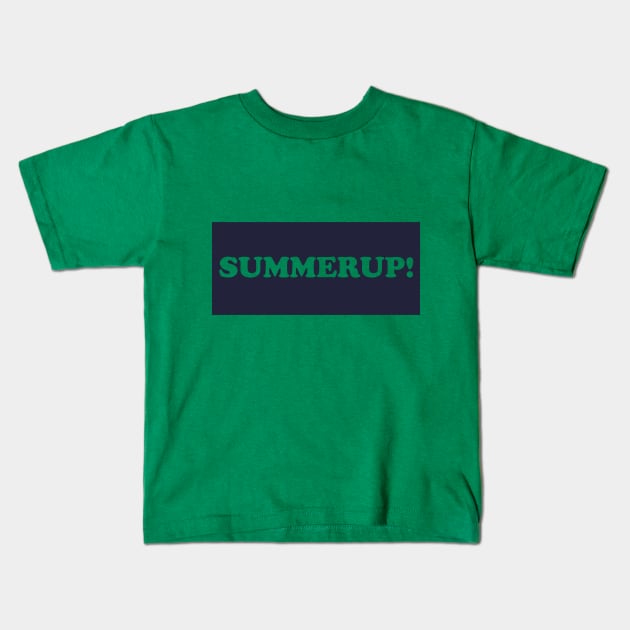 SummerUp! Kids T-Shirt by TeeGrafixss